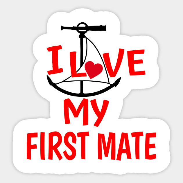 I Love My First Mate Sticker by Sailfaster Designs